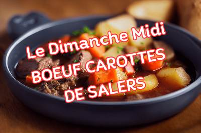Le Dimanche Midi BOEUF CAROTTES DE SALERS